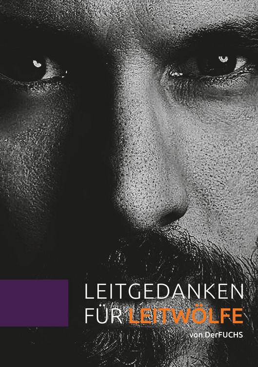 Produktbild: Leitgedanken f&uuml;r Leitw&ouml;lfe - die fundamental anders denken wollen und es auch k&ouml;nnen