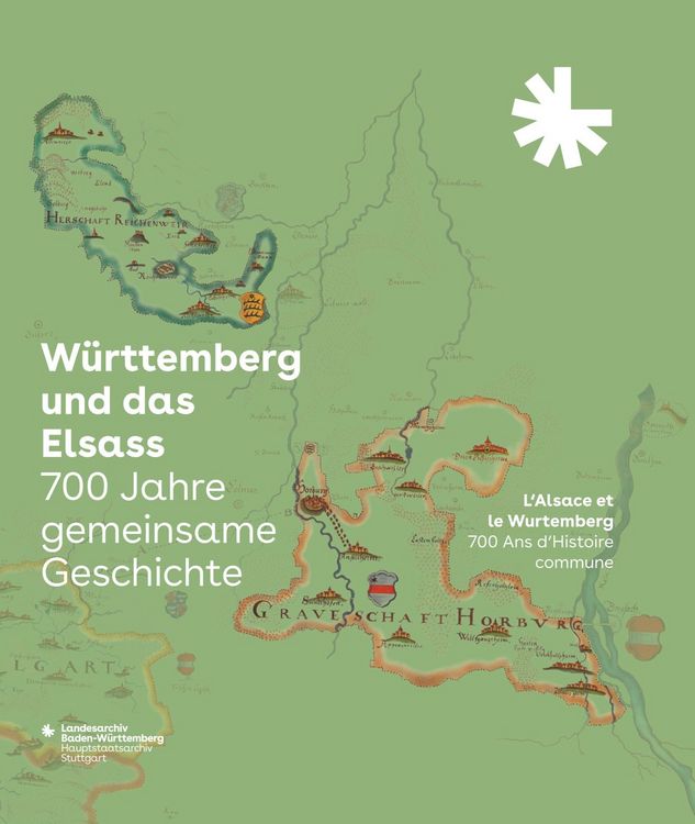 Produktbild: W&uuml;rttemberg und das Elsass: 700 Jahre gemeinsame Geschichte. L&rsquo;Alsace et le Wurtemberg: 700 Ans d&rsquo;Histoire commune