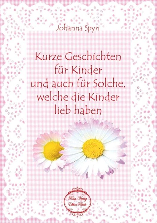 Produktbild: Spyri, J: Kurze Geschichten für Kinder und auch für Solche,