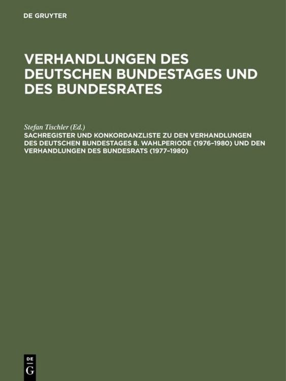 Produktbild: Sachregister und Konkordanzliste zu den Verhandlungen des Deutschen Bundestages 8. Wahlperiode (1976&ndash;1980) und den Verhandlungen des Bundesrats (1977&ndash;1980)