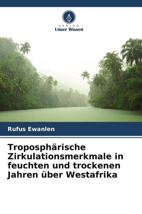 Produktbild: Troposph&auml;rische Zirkulationsmerkmale in feuchten und trockenen Jahren &uuml;ber Westafrika