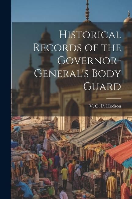 Produktbild: Historical Records of the Governor-General's Body Guard
