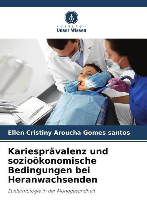 Produktbild: Kariespr&auml;valenz und sozio&ouml;konomische Bedingungen bei Heranwachsenden