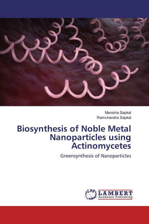 Produktbild: Biosynthesis of Noble Metal Nanoparticles using Actinomycetes