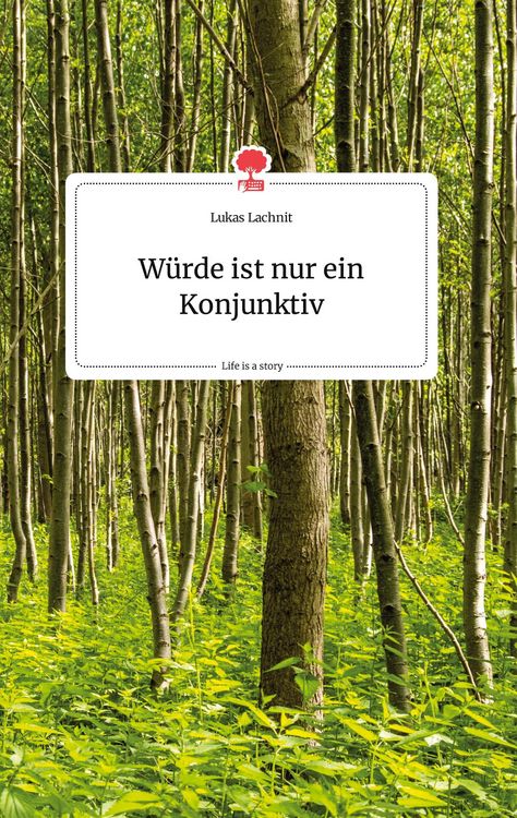 Produktbild: W&uuml;rde ist nur ein Konjunktiv. Life is a Story - story.one