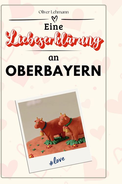 Produktbild: Eine Liebeserkl&auml;rung an Oberbayern