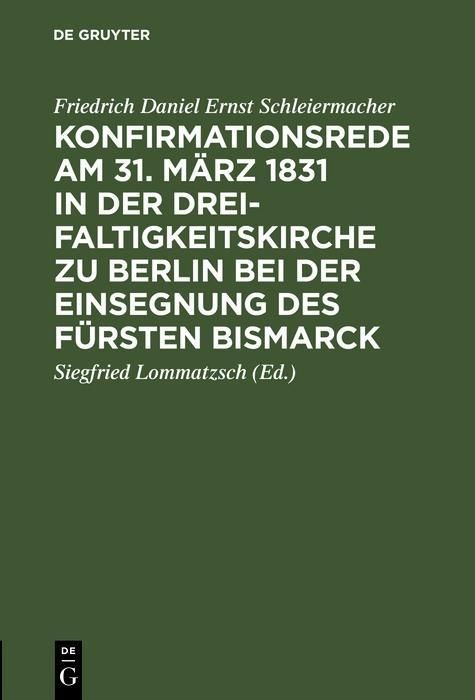 Produktbild: Konfirmationsrede am 31. M&auml;rz 1831 in der Dreifaltigkeitskirche zu Berlin bei der Einsegnung des F&uuml;rsten Bismarck