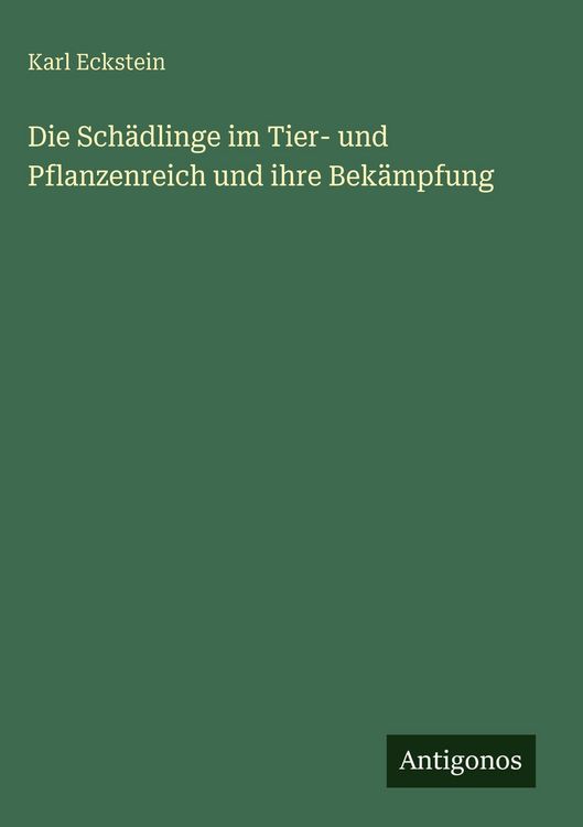 Produktbild: Die Sch&auml;dlinge im Tier- und Pflanzenreich und ihre Bek&auml;mpfung