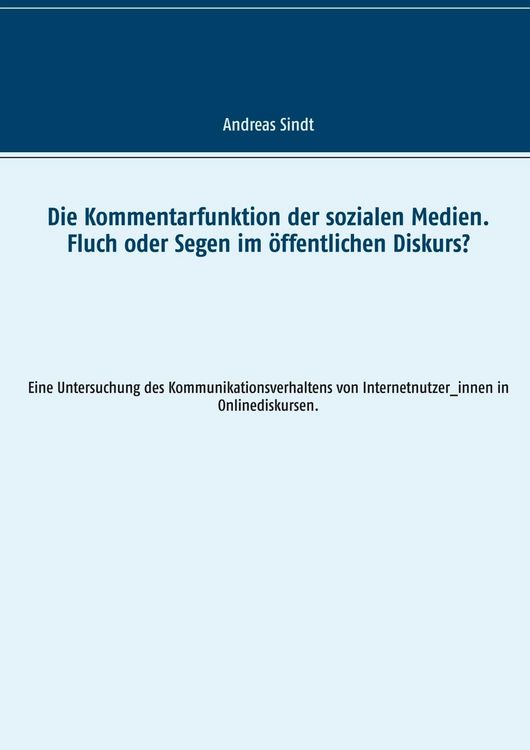 Produktbild: Die Kommentarfunktion der sozialen Medien. Fluch oder Segen im &ouml;ffentlichen Diskurs?