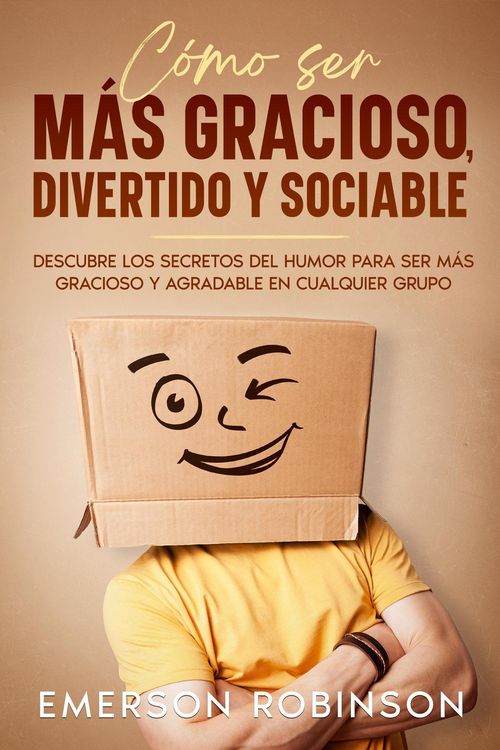 Produktbild: C&oacute;mo Ser m&aacute;s Gracioso, Divertido y Sociable: Descubre los Secretos del Humor para Ser m&aacute;s Gracioso y Agradable en Cualquier Grupo