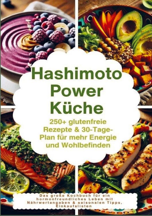 Produktbild: Hashimoto Power K&uuml;che: 250+ glutenfreie Rezepte & 30-Tage-Plan f&uuml;r mehr Energie und Wohlbefinden