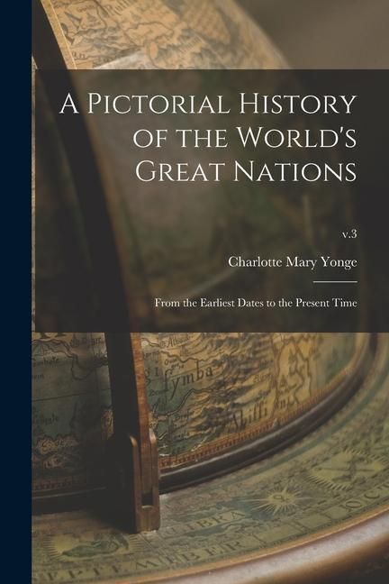 Produktbild: A Pictorial History of the World's Great Nations: From the Earliest Dates to the Present Time; v.3