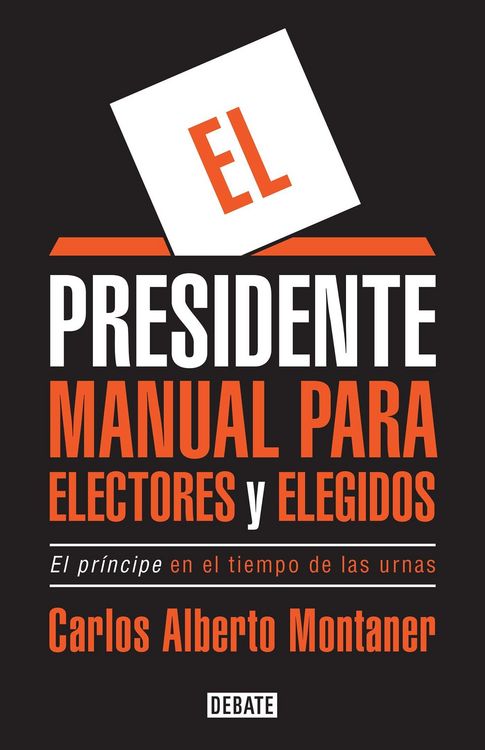 Produktbild: El Presidente. Manual Para Electores Y Elegidos / The President. a Manual for Voters and the People They Elect