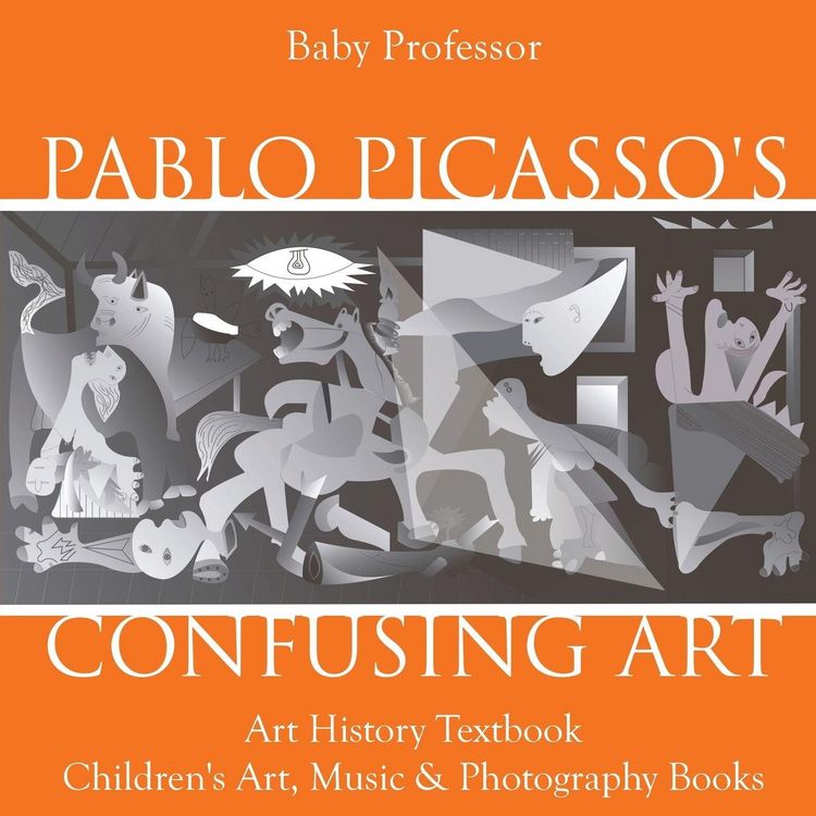 Produktbild: Pablo Picasso's Confusing Art - Art History Textbook | Children's Art, Music & Photography Books