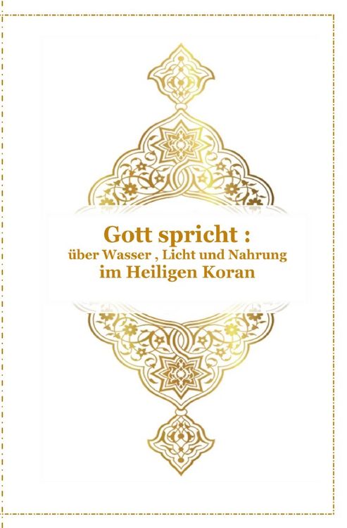 Produktbild: Gott - Unser Allah Allheilmittel / Gott spricht &uuml;ber Wasser , Licht und Nahrung - Im Heiligen Koran