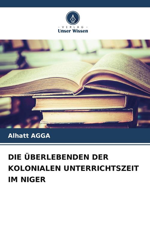 Produktbild: Die &Uuml;berlebenden der Kolonialen Unterrichtszeit im Niger