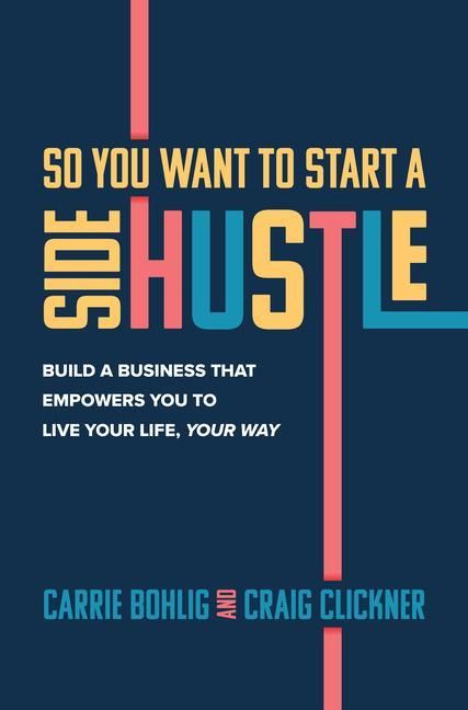 Produktbild: Bohlig, C: So You Want to Start a Side Hustle: Build a Busin