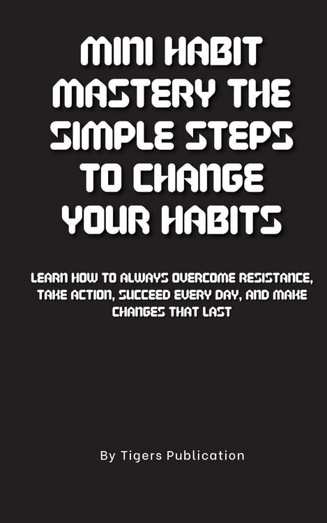 Produktbild: Mini Habit Mastery The Simple Steps To Change Your Habits