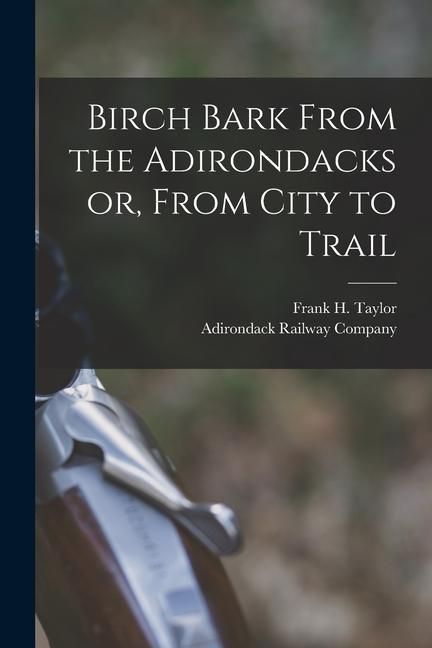 Produktbild: Birch Bark From the Adirondacks or, From City to Trail