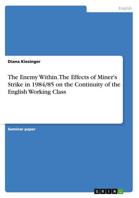 Produktbild: The Enemy Within. The Effects of Miner's Strike in 1984/85 on the Continuity of the English Working Class