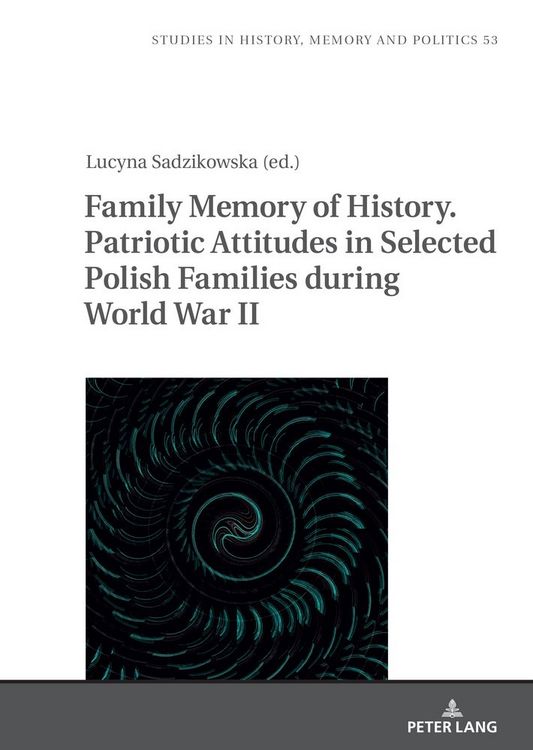 Produktbild: Family Memory of History. Patriotic Attitudes in Selected Polish Families during World War II