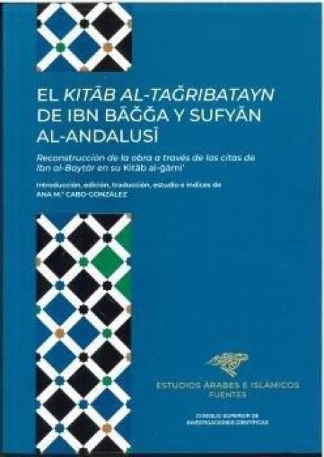 Produktbild: El Kita?b al-ta?ribatayn de Ibn Ba???a y Sufya?n al-Andalusi?. Reconstrucci&oacute;n de la obra a trav&eacute;s de las citas de Ibn al-Bay??r en su Kit?b al-??mi?: