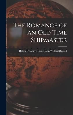 Produktbild: The Romance of an Old Time Shipmaster