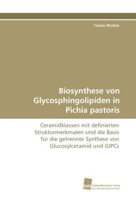 Produktbild: Wobbe, T: Biosynthese von Glycosphingolipiden in Pichia past