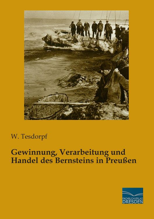 Produktbild: Gewinnung, Verarbeitung und Handel des Bernsteins in Preu&szlig;en