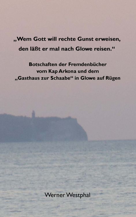 Produktbild: "Wem Gott will rechte Gunst erweisen, den l&auml;&szlig;t er mal nach Glowe reisen."