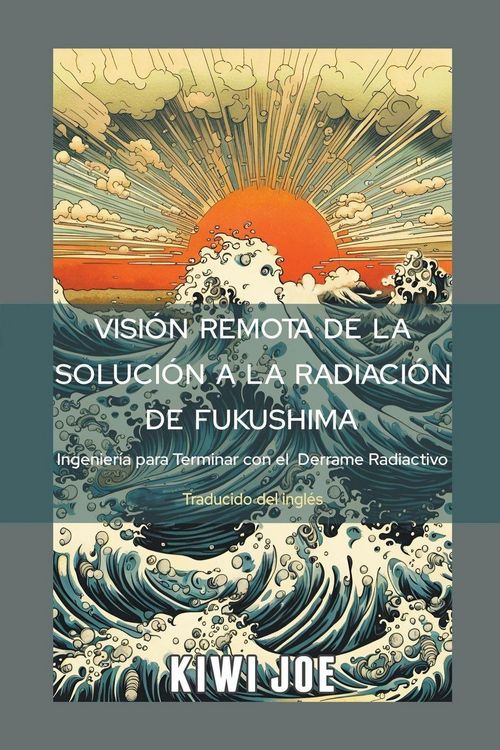 Produktbild: Visi&oacute;n Remota de la Soluci&oacute;n a la Radiaci&oacute;n de Fukushima
