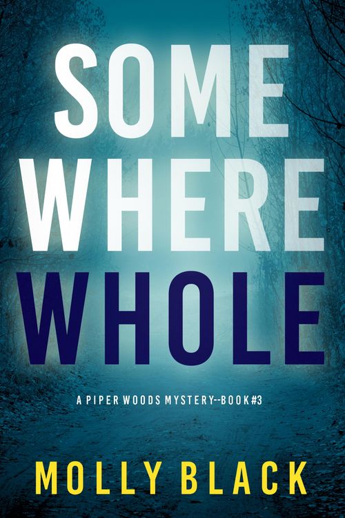Produktbild: Somewhere Whole (A Piper Woods FBI Suspense Thriller-Book Three)