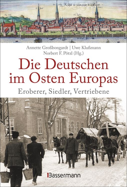 Produktbild: Die Deutschen im Osten Europas. Die Geschichte der deutschen Ostgebiete: Ostpreu&szlig;en, Westpreu&szlig;en, Schlesien, Baltikum und Sudetenland