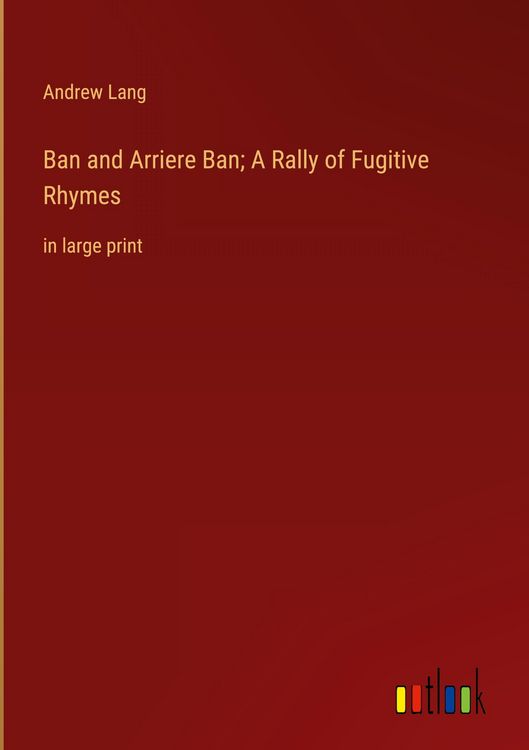 Produktbild: Ban and Arriere Ban; A Rally of Fugitive Rhymes