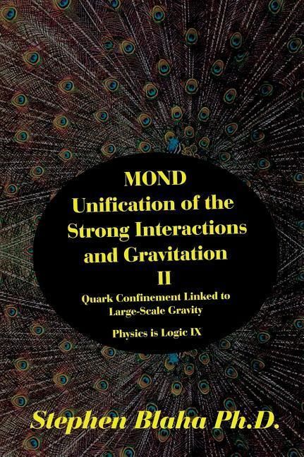 Produktbild: MOND Unification of the Strong Interactions and Gravitation II Quark Confinement Linked to Large-Scale Gravity Physics is Logic IX