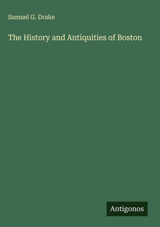 Produktbild: The History and Antiquities of Boston