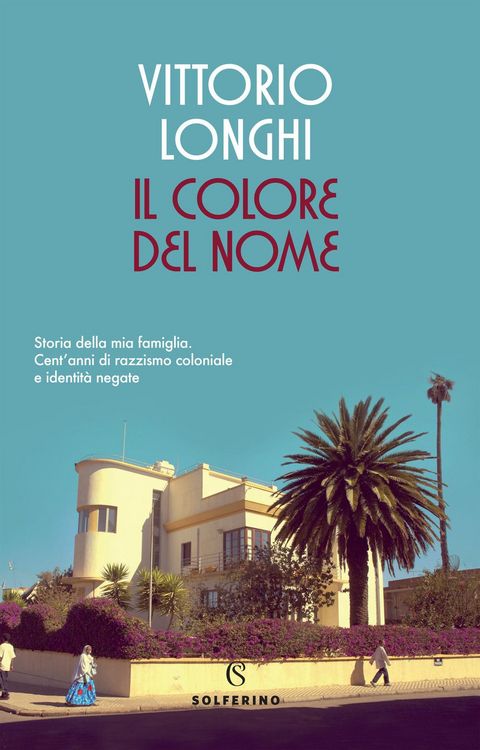 Produktbild: Il colore del nome. Storia della mia famiglia. Cent'anni di razzismo coloniale e identit&agrave; negate