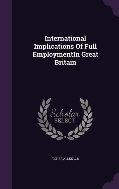Produktbild: International Implications Of Full EmploymentIn Great Britain