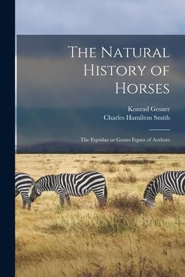 Produktbild: The Natural History of Horses: The Equidae or Genus Equus of Authors