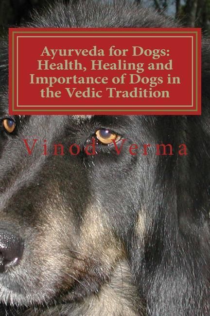 Produktbild: Ayurveda for Dogs: Health, Healing and Importance of Dogs in the Vedic Tradition: Care and Importance of Dogs in the Vedic Civilisation a