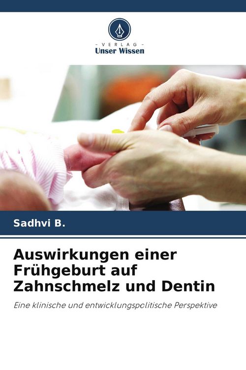 Produktbild: Auswirkungen einer Fr&uuml;hgeburt auf Zahnschmelz und Dentin