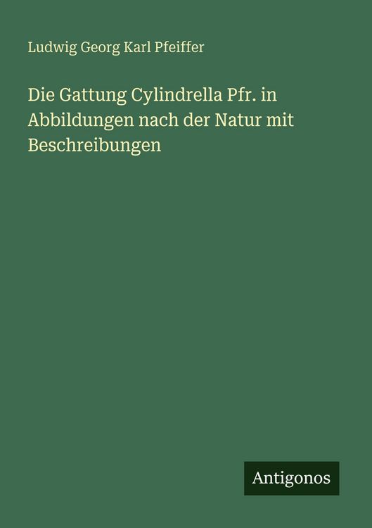 Produktbild: Die Gattung Cylindrella Pfr. in Abbildungen nach der Natur mit Beschreibungen