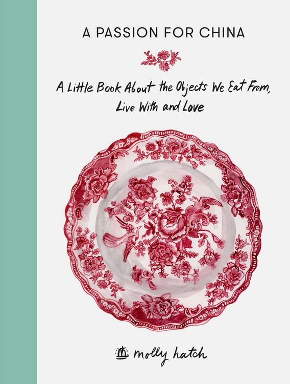 Produktbild: A Passion for China: A Little Book about the Objects We Eat From, Live with and Love
