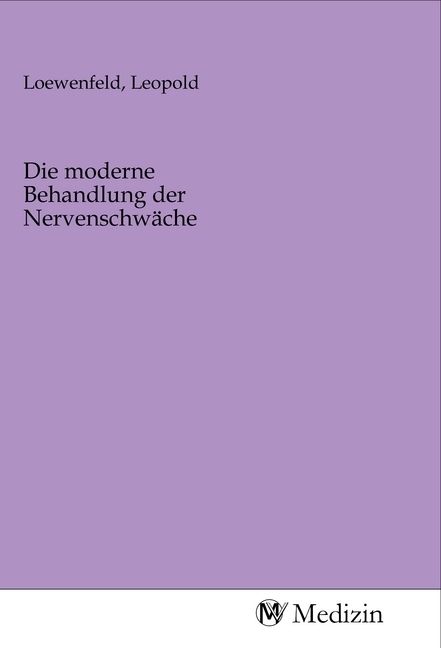 Produktbild: Die moderne Behandlung der Nervenschw&auml;che