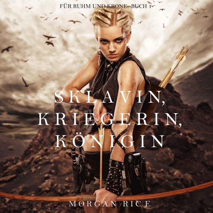 Produktbild: Sklavin, Kriegerin, K&ouml;nigin (F&uuml;r Ruhm und Krone &ndash; Buch 1)