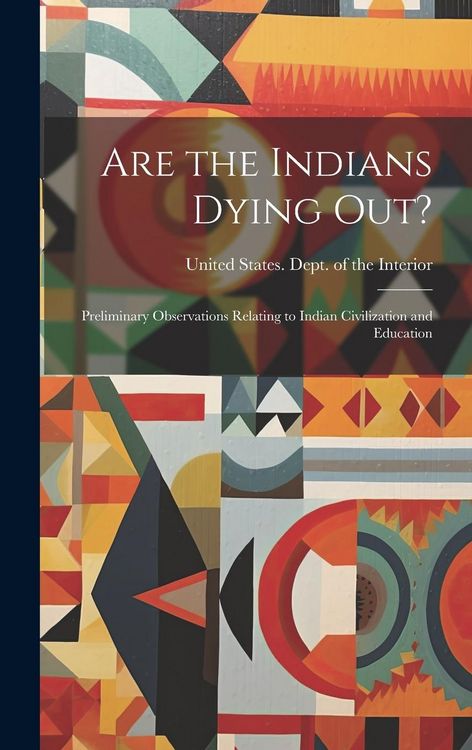 Produktbild: Are the Indians Dying out?: Preliminary Observations Relating to Indian Civilization and Education