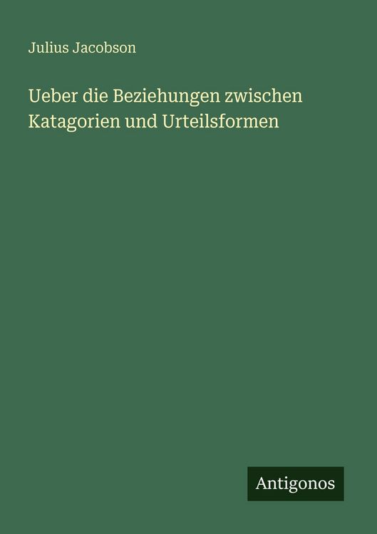Produktbild: Ueber die Beziehungen zwischen Katagorien und Urteilsformen