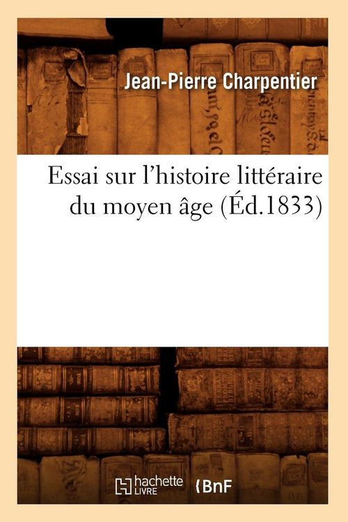 Produktbild: Essai sur l'histoire litt&eacute;raire du moyen &acirc;ge (&Eacute;d.1833)