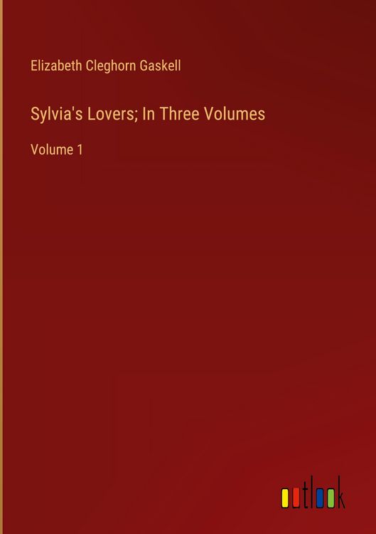 Produktbild: Sylvia's Lovers; In Three Volumes