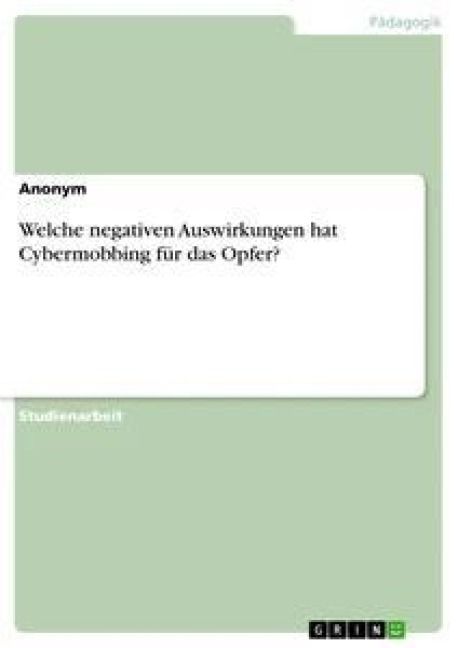 Produktbild: Welche negativen Auswirkungen hat Cybermobbing f&uuml;r das Opfer?